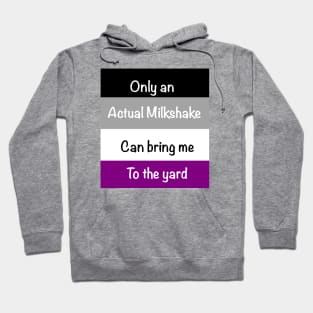 Only an actual milkshake can bring me to the yard Hoodie